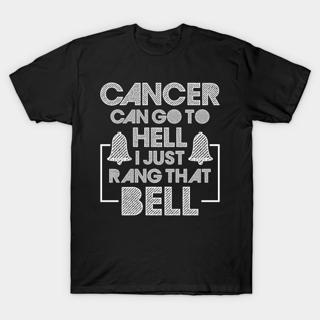 Cancer Can Go To Hell I Just Rang That Bell Cancer Breast T-Shirt by celeryprint